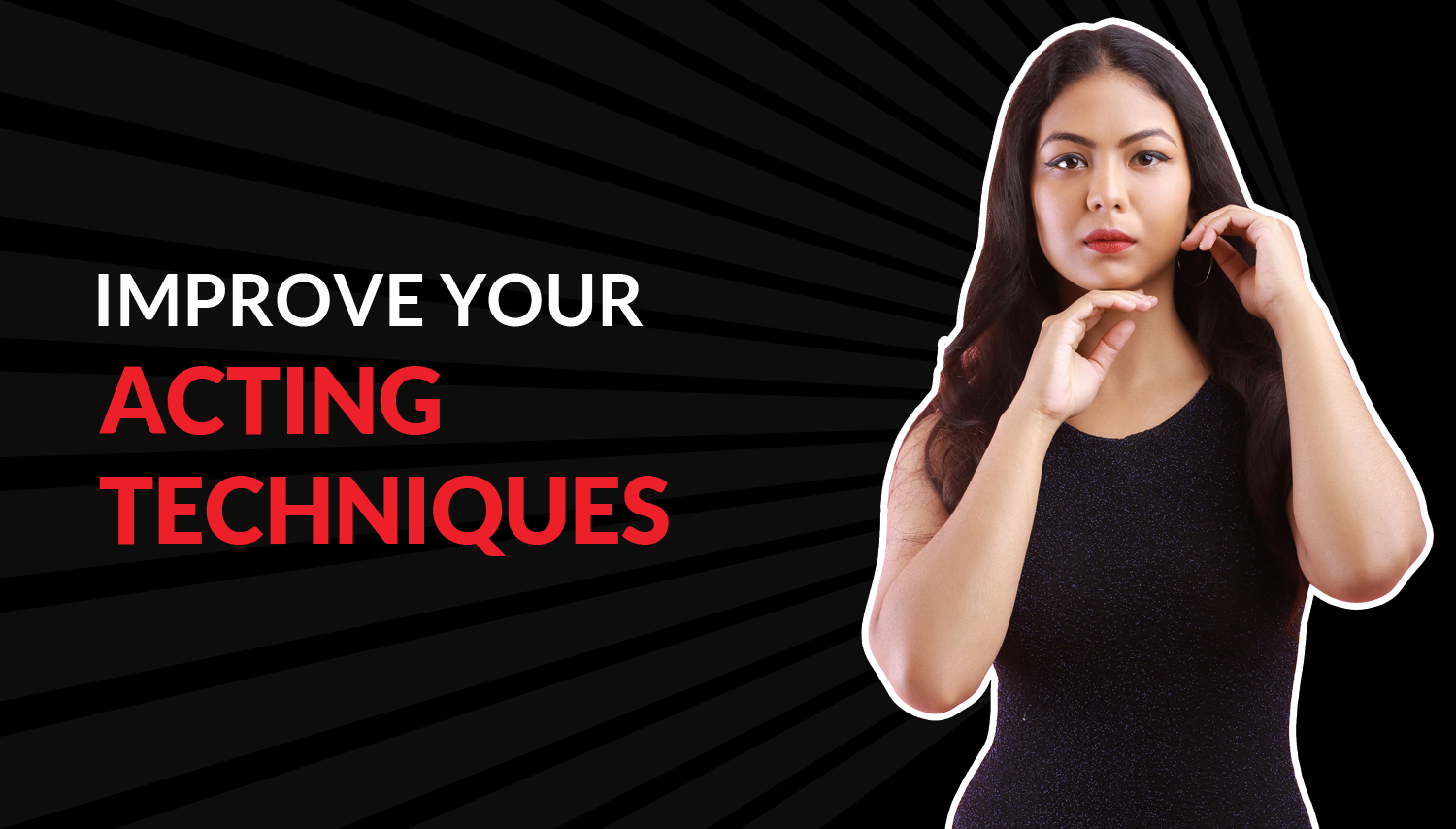 How to Improve Your Acting Techniques in Order to Become an Actor