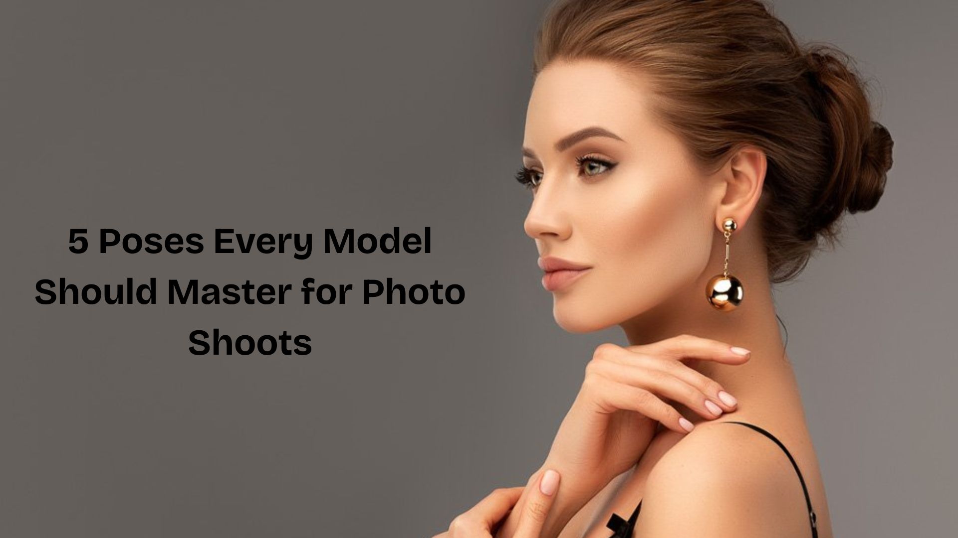 5 Poses Every Model Should Master for Photo Shoots